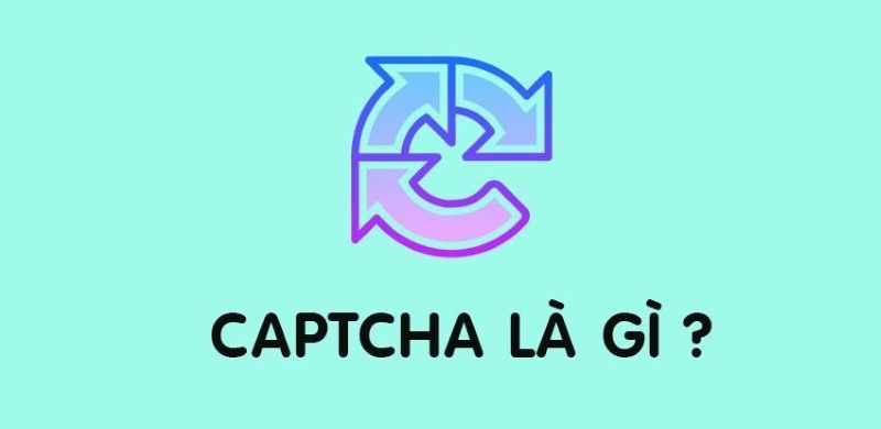 Captcha là gì? Hiểu đúng về mã captcha chặn spam phổ biến Captcha là gì? Hiểu đúng về mã captcha chặn spam phổ biến