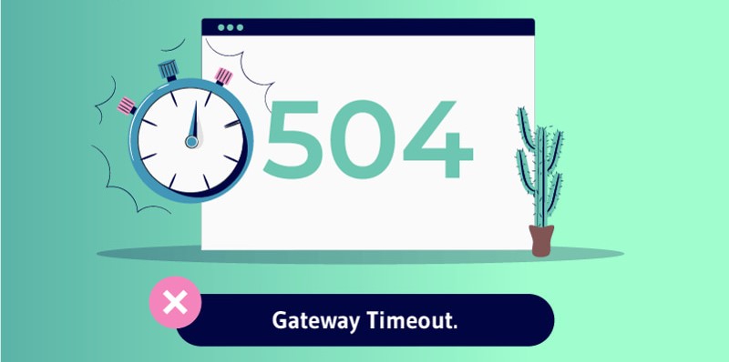 Lỗi 504 Gateway Timeout - 6 Cách khắc phục lỗi hiệu quả