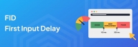 FID là gì? Vai trò của First Input Delay và cách cải thiện